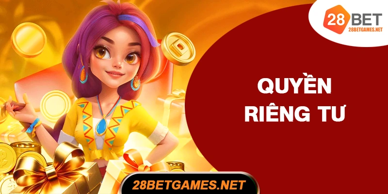 Quyền riêng tư 28BET Quyền riêng tư 28BET
